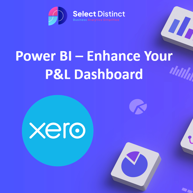 Power BI P&L Dashboard Integration with Xero | Select Distinct Business Analytics