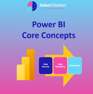 Power BI Core Concepts: Data Sources, Data Modelling and Dashboards