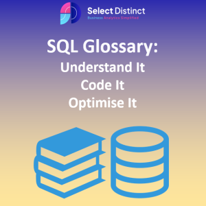 SQL Glossary: Understand It, Code It, Optimise It